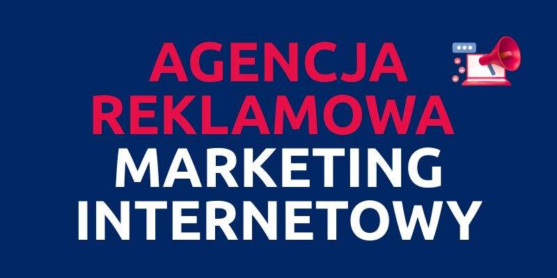 Agencja reklamowa - marketing internetowy