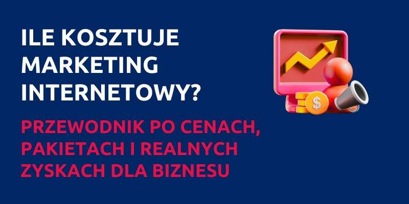 Ile kosztuje marketing internetowy