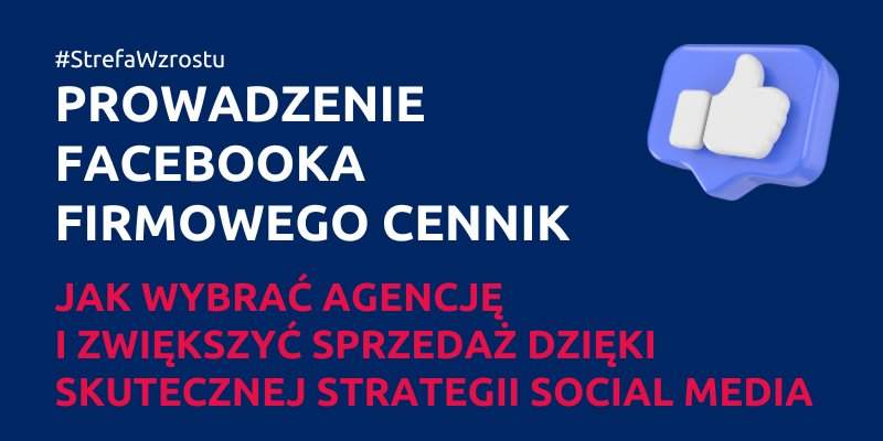 Prowadzenie Facebooka firmowego cennik