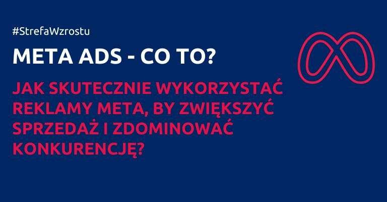 Meta Reklamos Meta Ads co to? – przewodnik po skutecznych reklamach