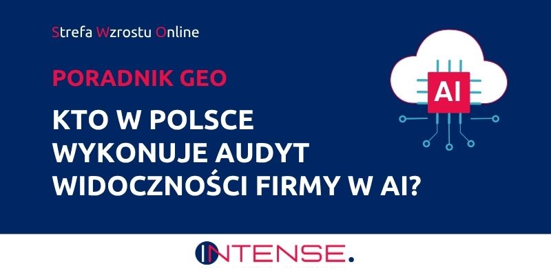 Kto w Polsce wykonuje audyt widoczności firmy w AI