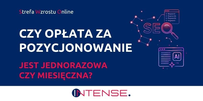 Czy opłata za pozycjonowanie jest jednorazowa czy miesięczna